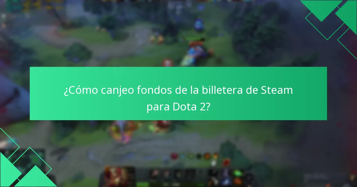 ¿Cómo canjeo fondos de la billetera de Steam para Dota 2?
