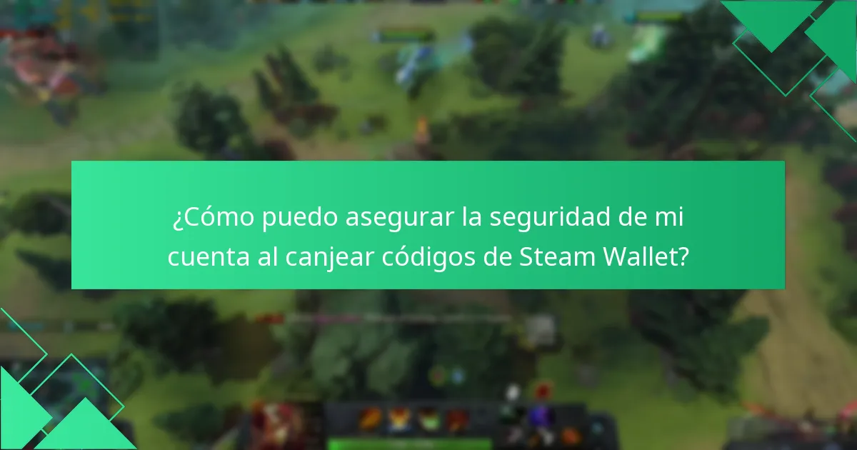 ¿Cómo puedo asegurar la seguridad de mi cuenta al canjear códigos de Steam Wallet?