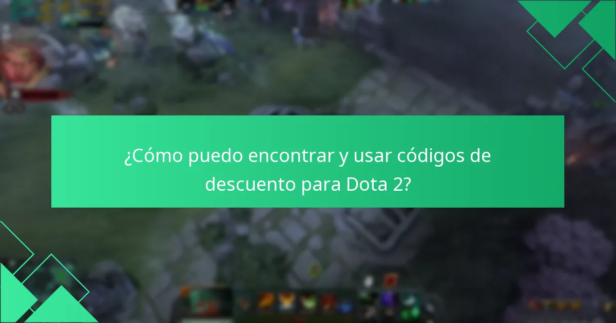 ¿Cómo puedo encontrar y usar códigos de descuento para Dota 2?
