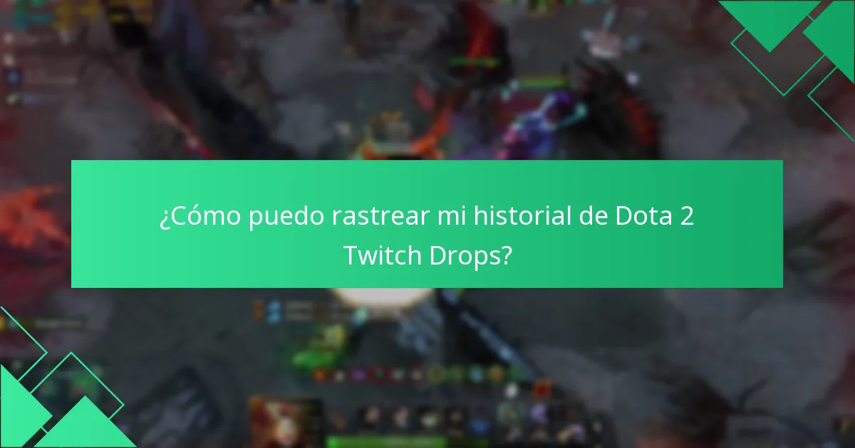 ¿Cuáles son los criterios de elegibilidad para los Dota 2 Twitch Drops?