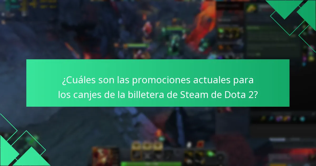 ¿Cuáles son las promociones actuales para los canjes de la billetera de Steam de Dota 2?