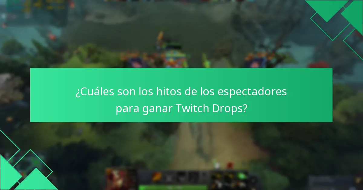 ¿Cómo pueden los espectadores maximizar sus posibilidades de ganar Twitch Drops?