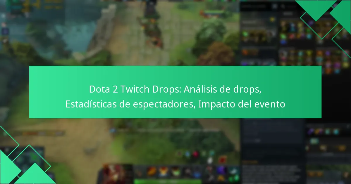 Dota 2 Twitch Drops: Análisis de drops, Estadísticas de espectadores, Impacto del evento