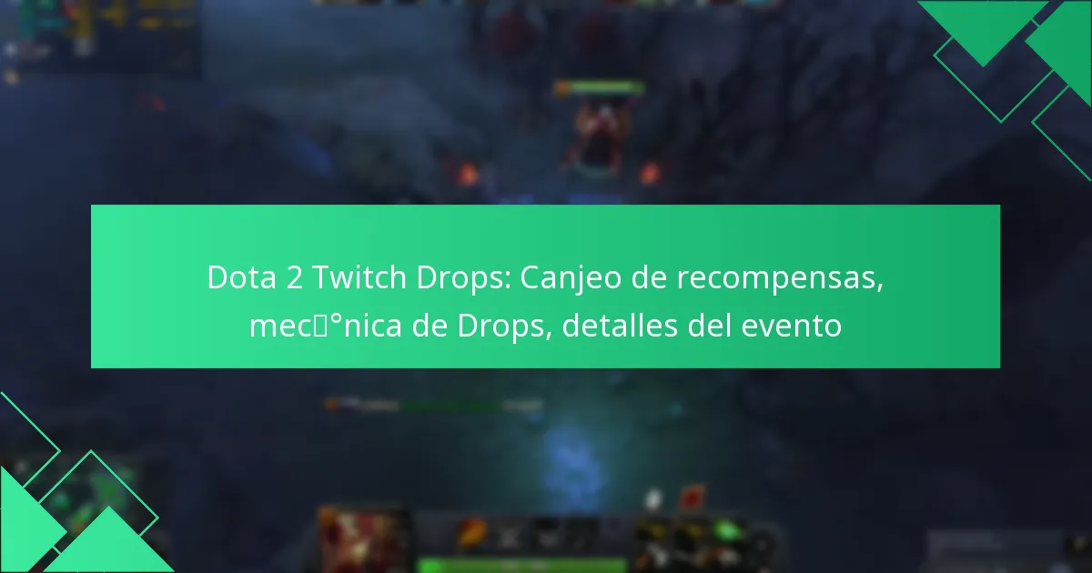 Dota 2 Twitch Drops: Canjeo de recompensas, mecánica de Drops, detalles del evento