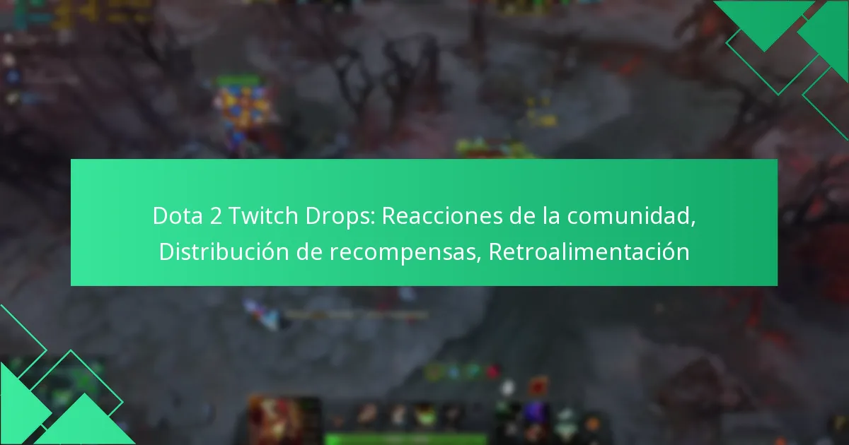Dota 2 Twitch Drops: Reacciones de la comunidad, Distribución de recompensas, Retroalimentación