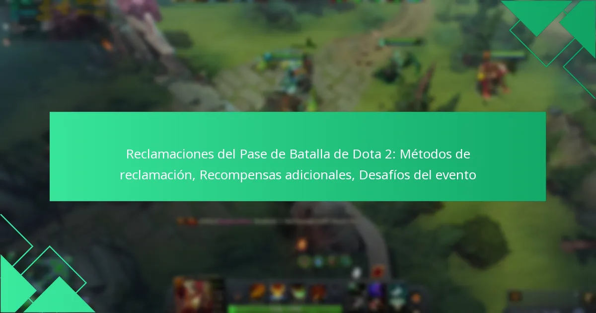 Reclamaciones del Pase de Batalla de Dota 2: Métodos de reclamación, Recompensas adicionales, Desafíos del evento