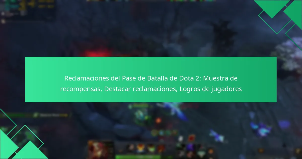 Reclamaciones del Pase de Batalla de Dota 2: Muestra de recompensas, Destacar reclamaciones, Logros de jugadores
