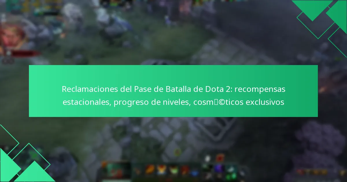 Reclamaciones del Pase de Batalla de Dota 2: recompensas estacionales, progreso de niveles, cosméticos exclusivos