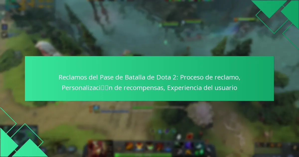 Reclamos del Pase de Batalla de Dota 2: Proceso de reclamo, Personalización de recompensas, Experiencia del usuario