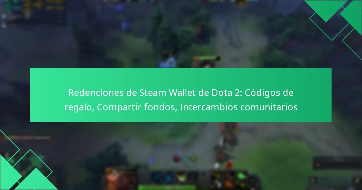 Redenciones de Steam Wallet de Dota 2: Códigos de regalo, Compartir fondos, Intercambios comunitarios