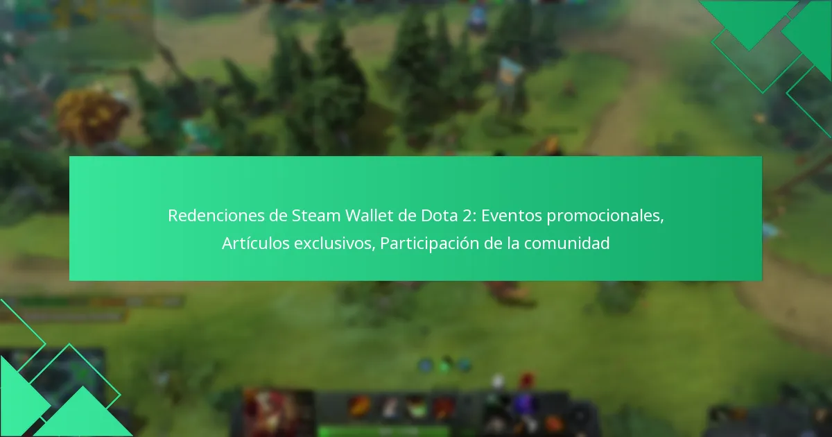 Redenciones de Steam Wallet de Dota 2: Eventos promocionales, Artículos exclusivos, Participación de la comunidad