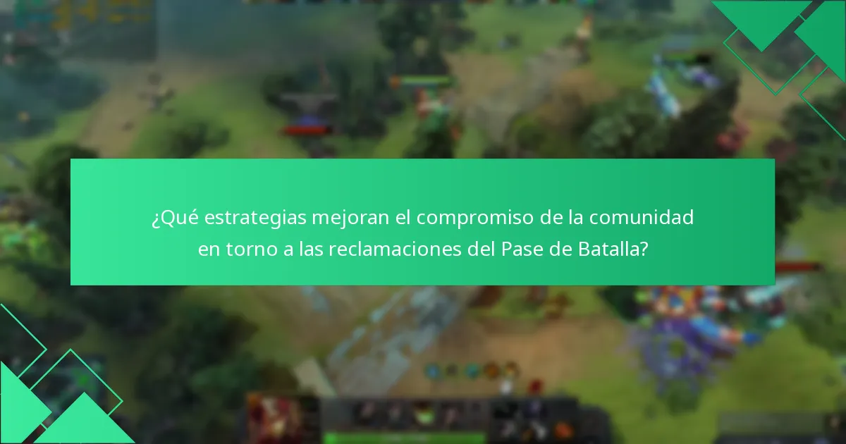¿Qué estrategias mejoran el compromiso de la comunidad en torno a las reclamaciones del Pase de Batalla?