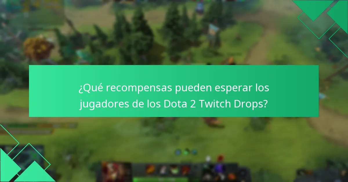 ¿Qué eventos notables presentaron Dota 2 Twitch Drops?